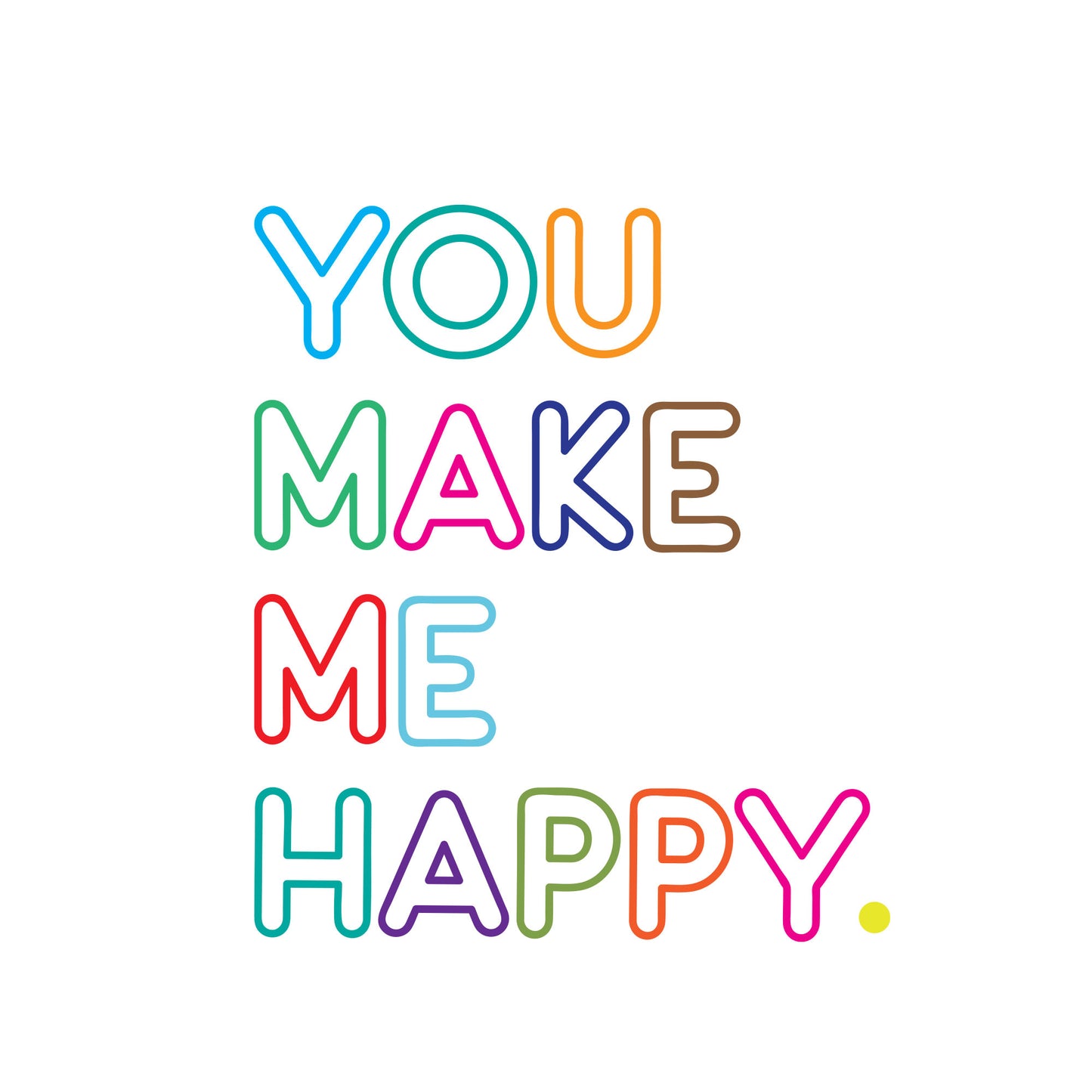 You make Me Happy with letter in different colours - greeting card by Lilly & Bright