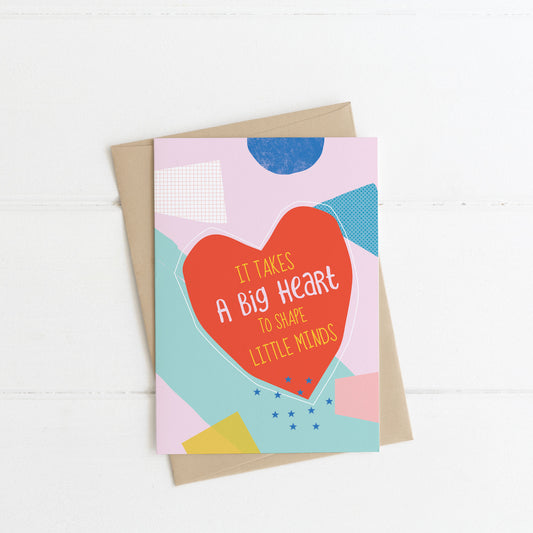 Lilly & Bright Teacher Card - It takes a big heart to shape little minds 